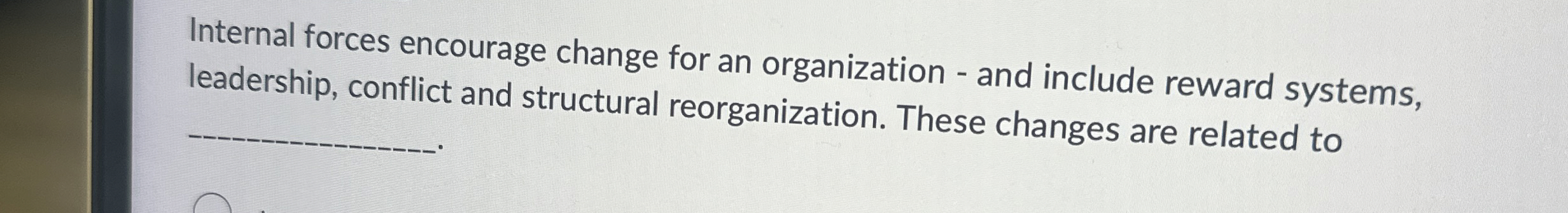  Internal forces encourage change for an organization - and include reward
