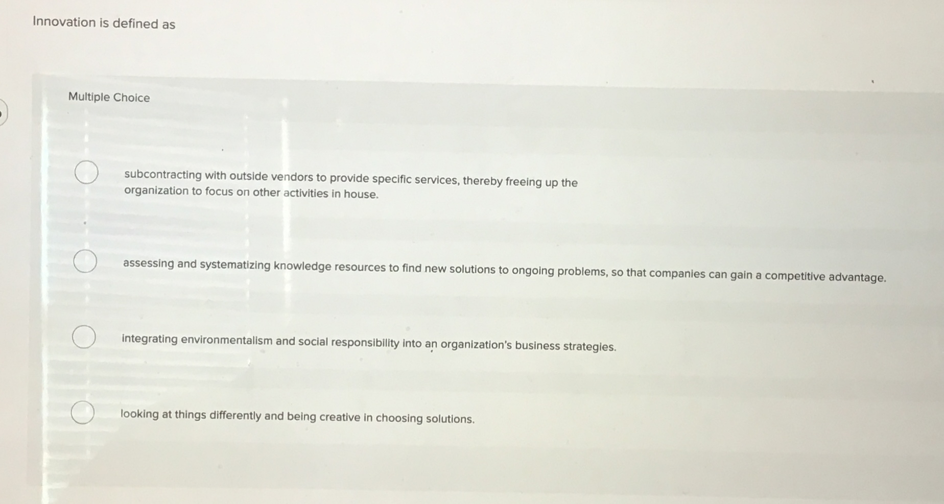  Innovation is defined as Multiple Choice subcontracting with outside vendors to
