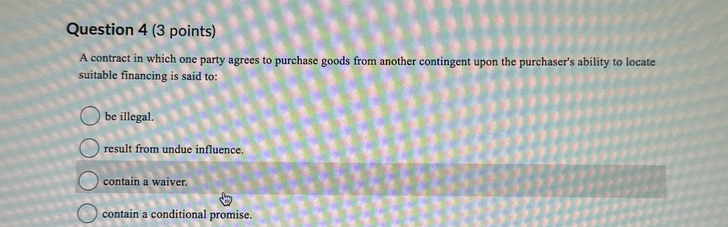  Question 4(3 points) A contract in which one party agrees to