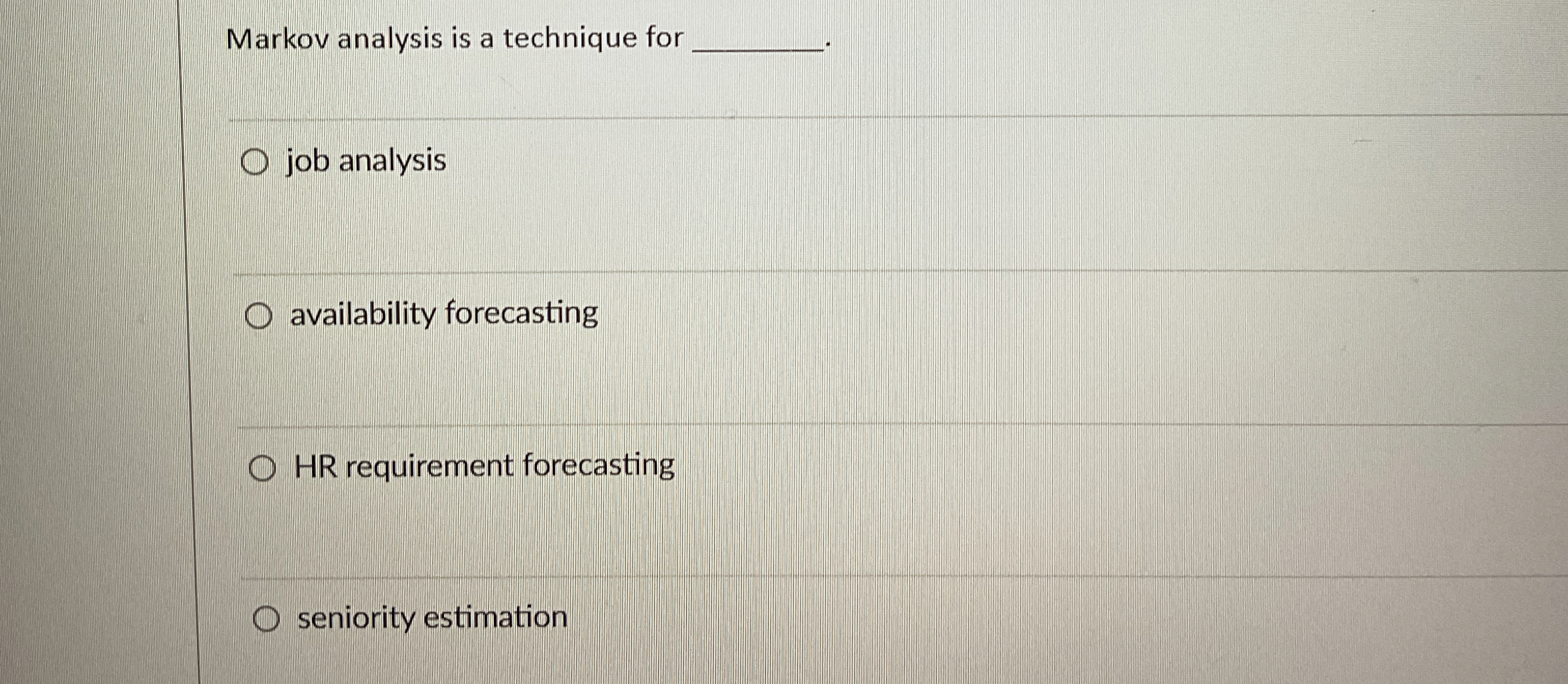  Markov analysis is a technique for job analysis availability forecasting HR