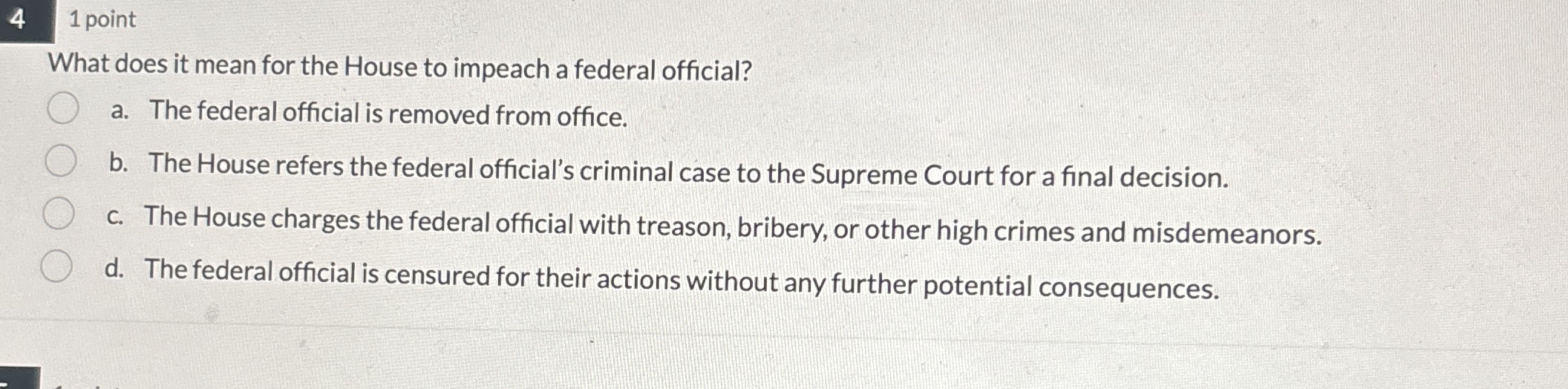 1 point What does it mean for the House to impeach