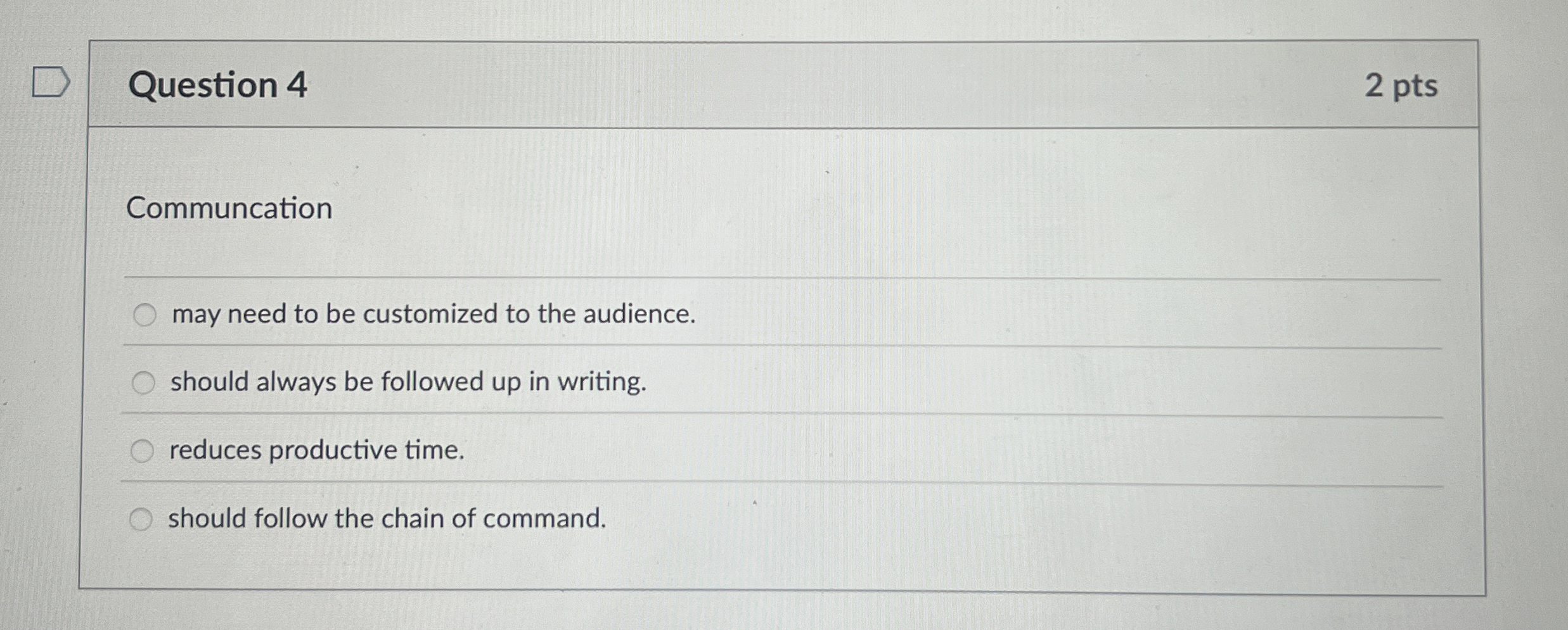  Question 4 Communcation may need to be customized to the audience.