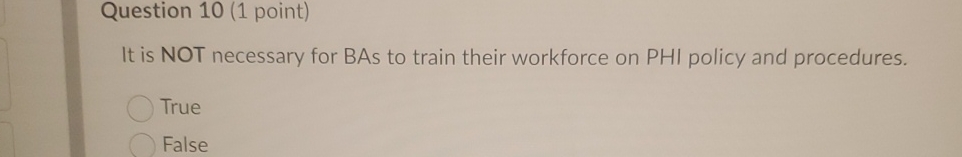  Question 10(1 point) It is NOT necessary for BAs to train