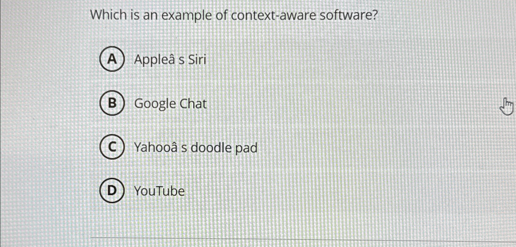  Which is an example of context-aware software? Apple s Siri Google