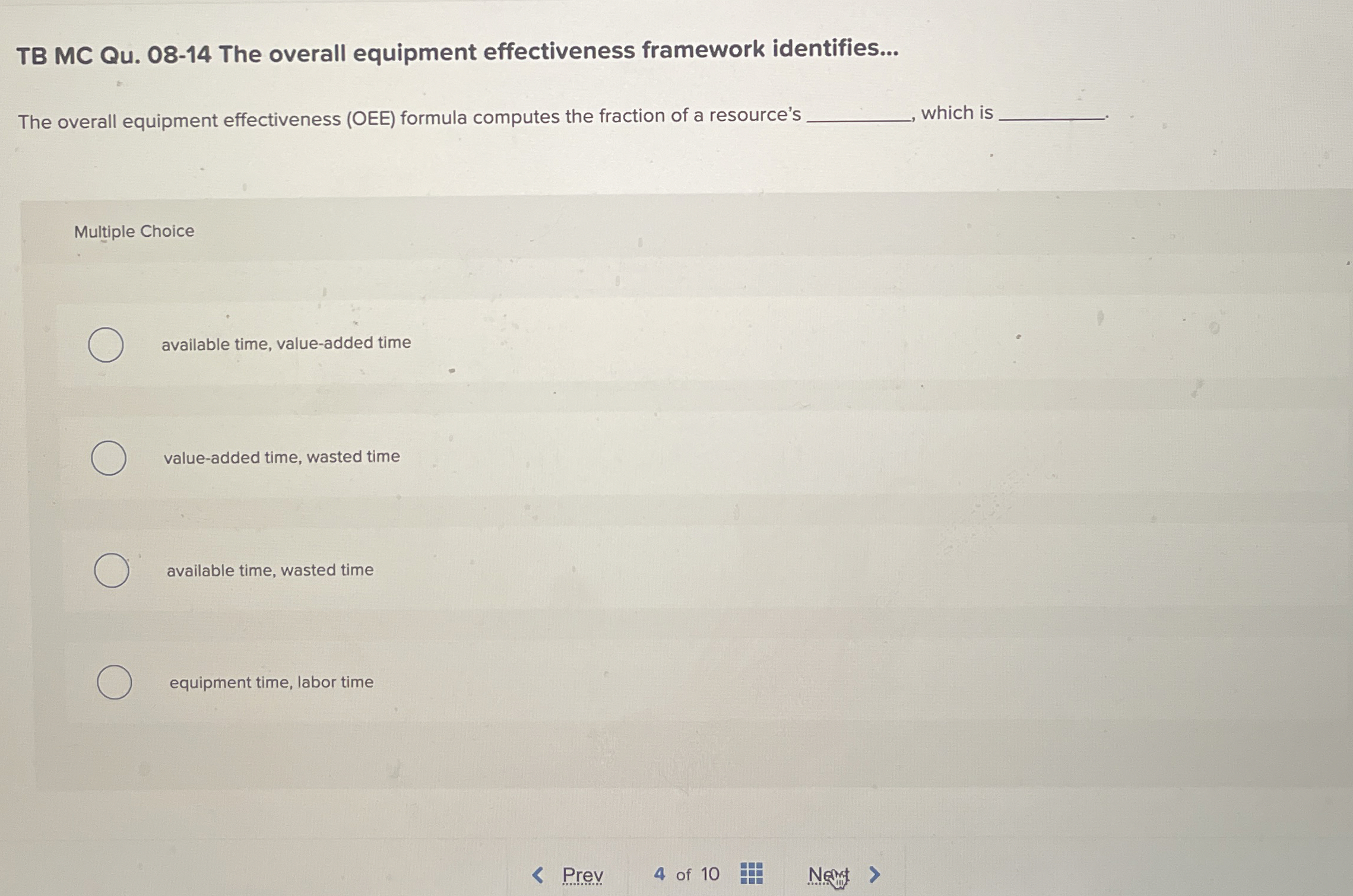  TB MC Qu.08-14 The overall equipment effectiveness framework identifies... The overall