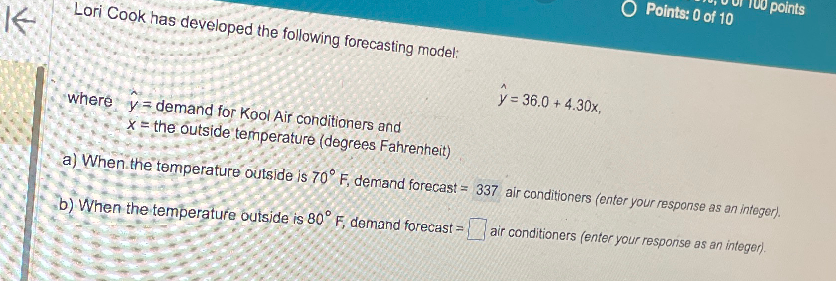  Lori Cook has developed the following forecasting model: Points: 0 of