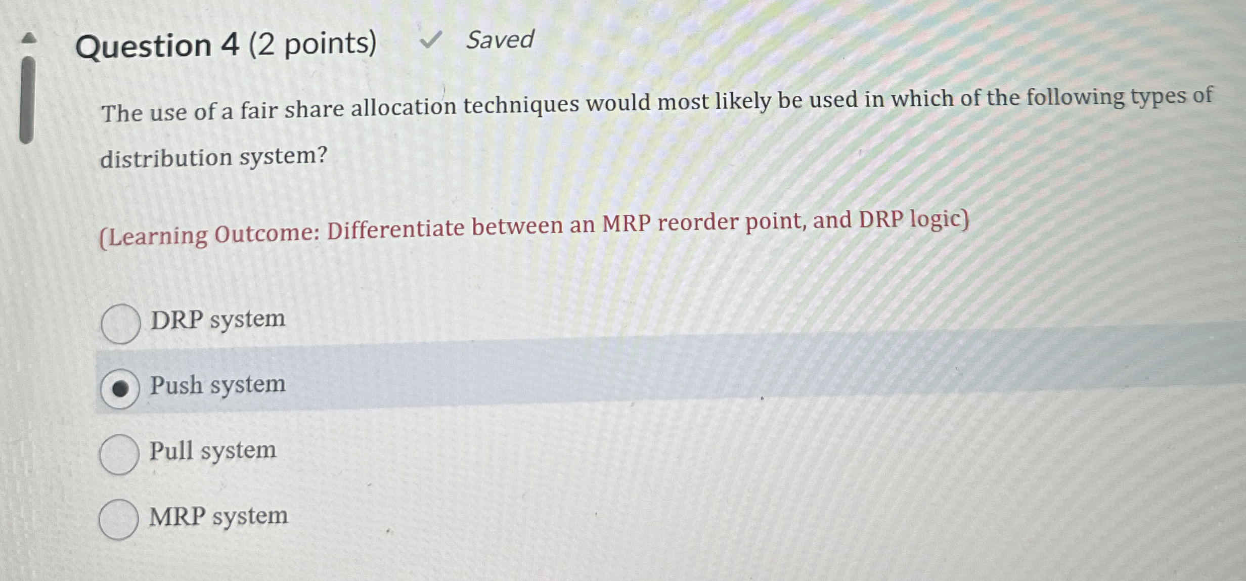  Question 4(2 points) Saved The use of a fair share allocation