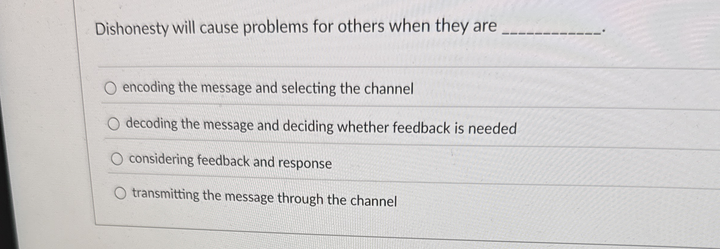  Dishonesty will cause problems for others when they are encoding the