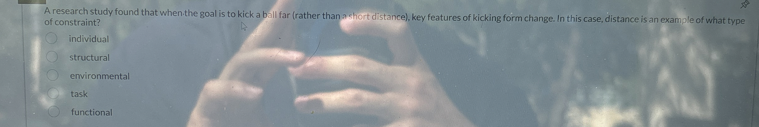  A research study found that when the goal is to kick