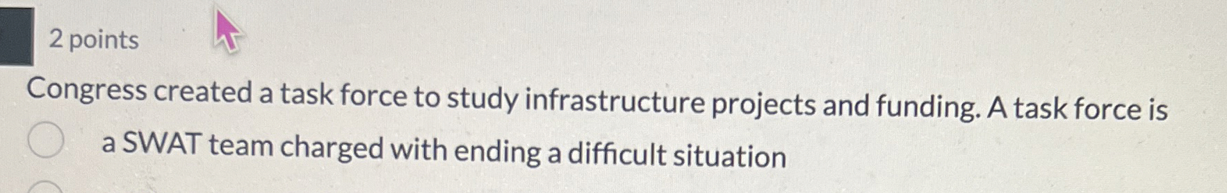 2 points Congress created a task force to study infrastructure projects