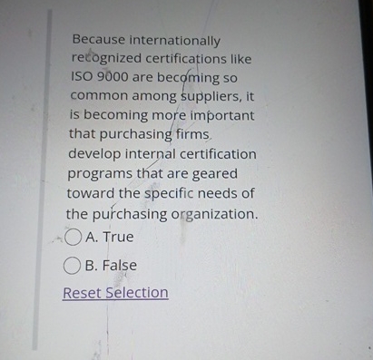  Because internationally retognized certifications like ISO 9000 are becming so common