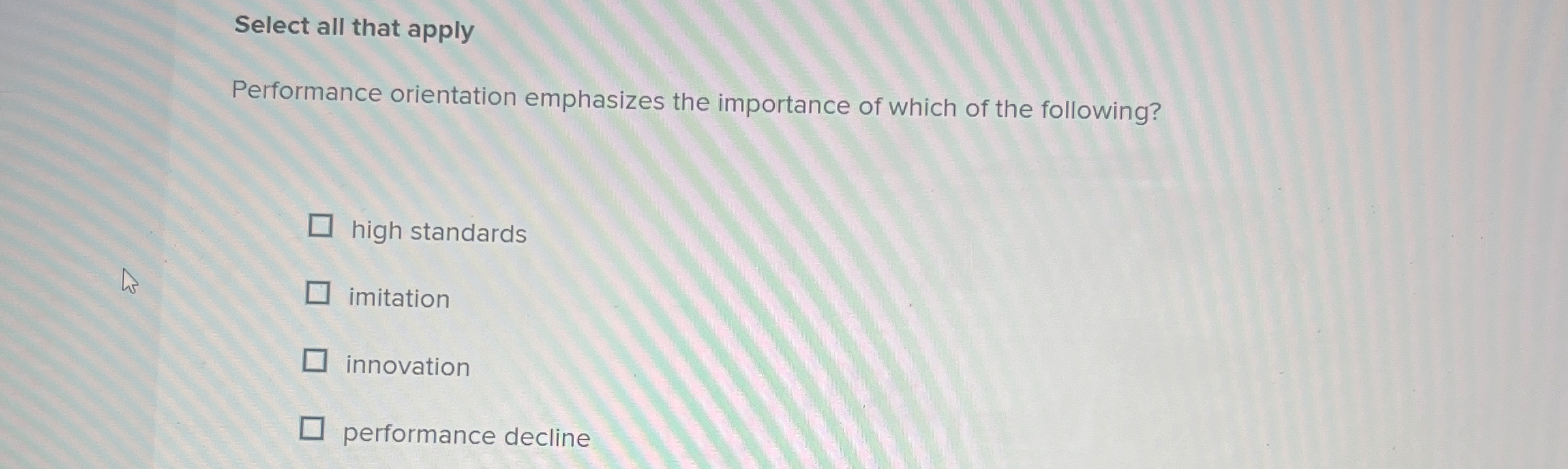  Select all that apply Performance orientation emphasizes the importance of which