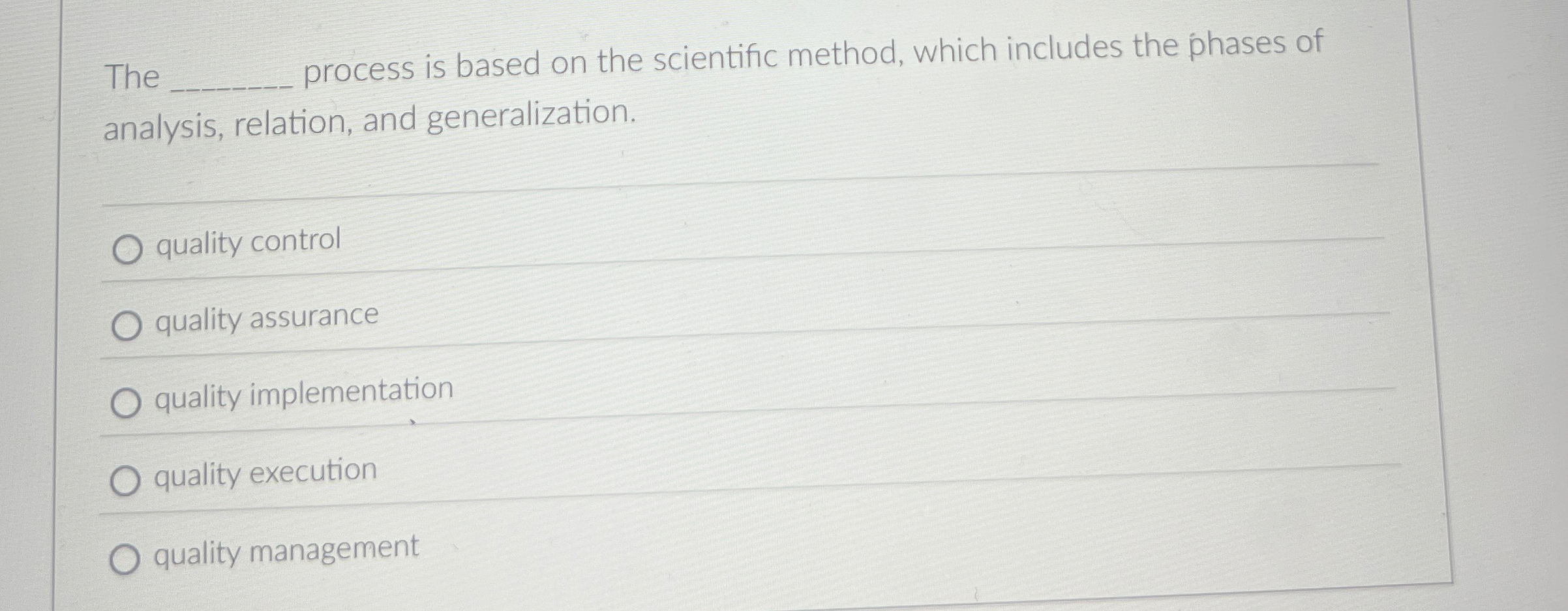 The process is based on the scientific method, which includes the