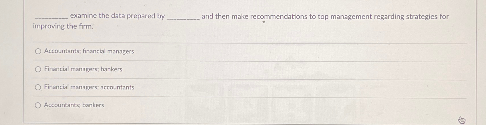  examine the data prepared by and then make recommendations to top