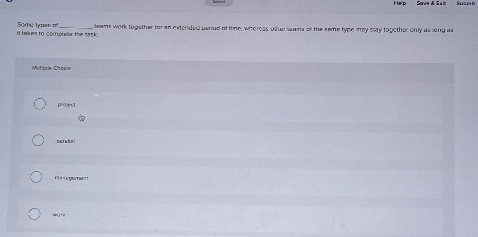  Saved Help Save & Exit Submit Some types of teams work