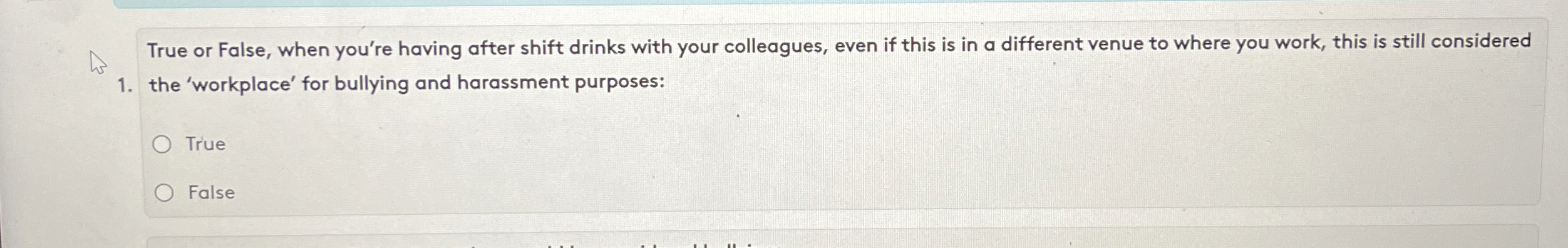  True or False, when you're having after shift drinks with your