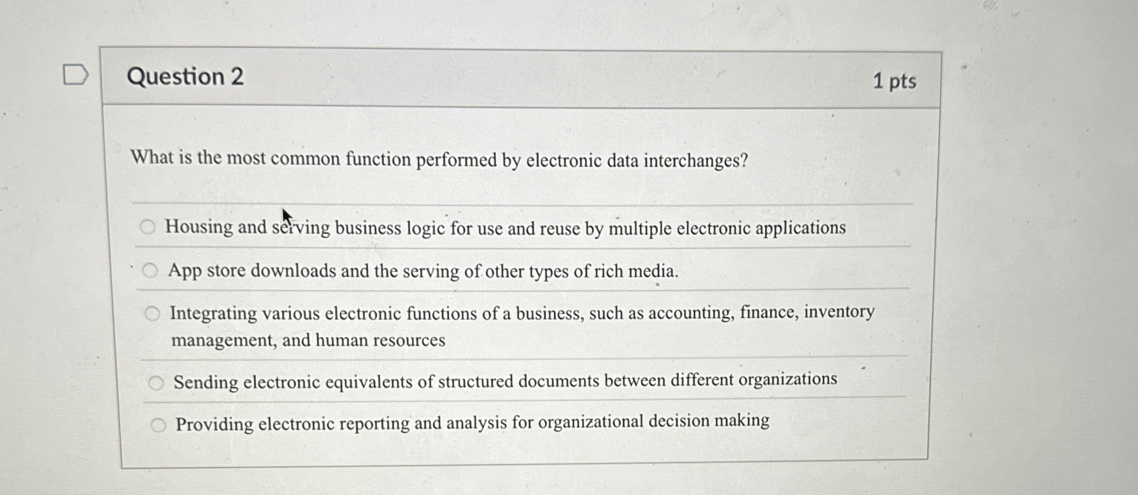  Question 2 1 pts What is the most common function performed