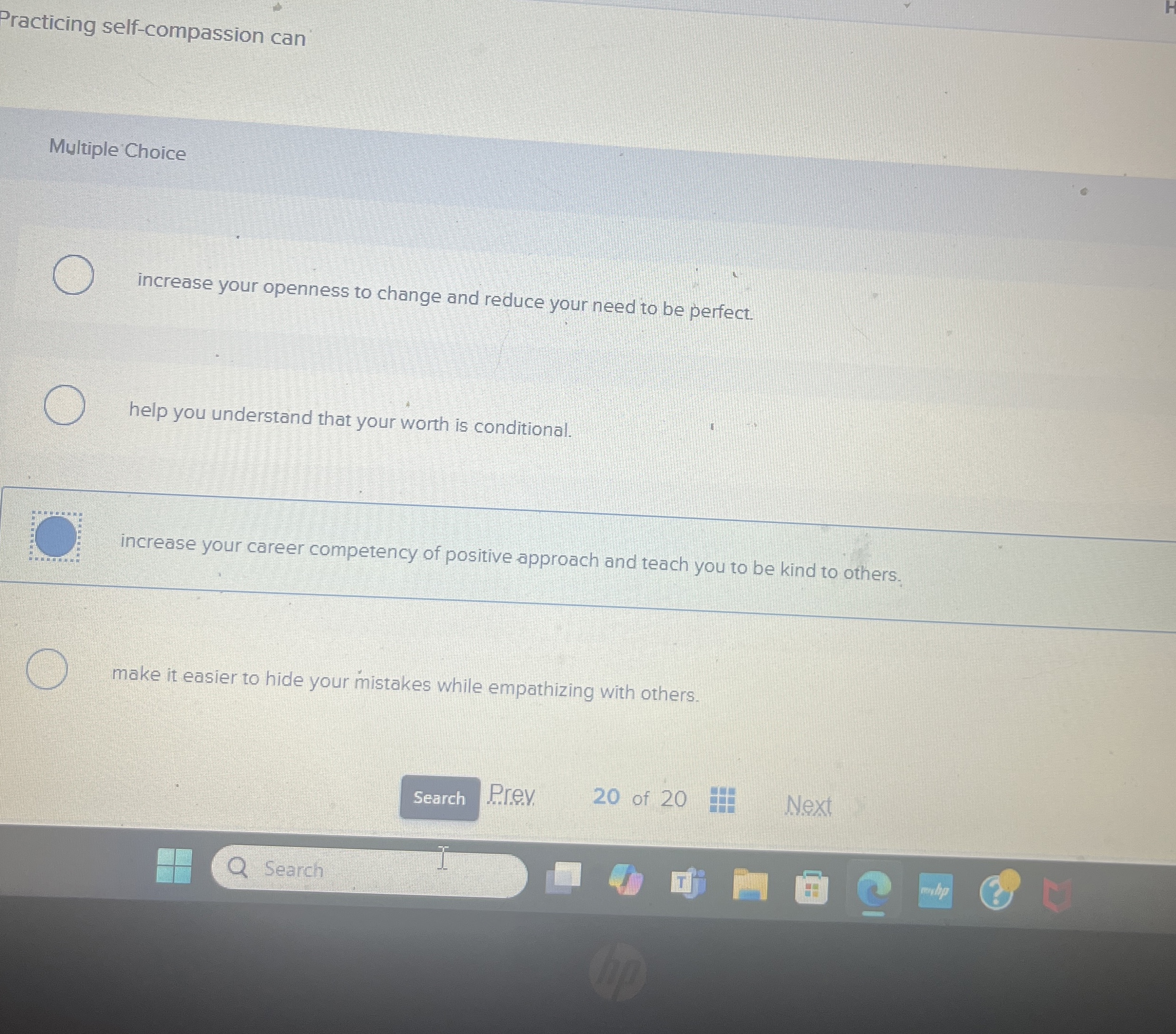  racticing self-compassion can Multiple Choice increase your openness to change and