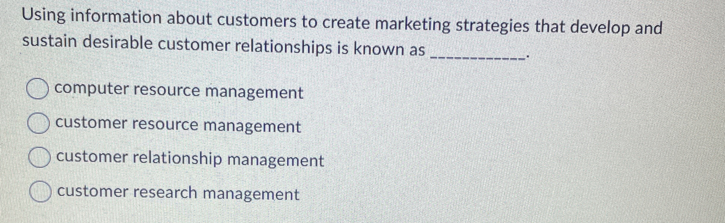  Using information about customers to create marketing strategies that develop and