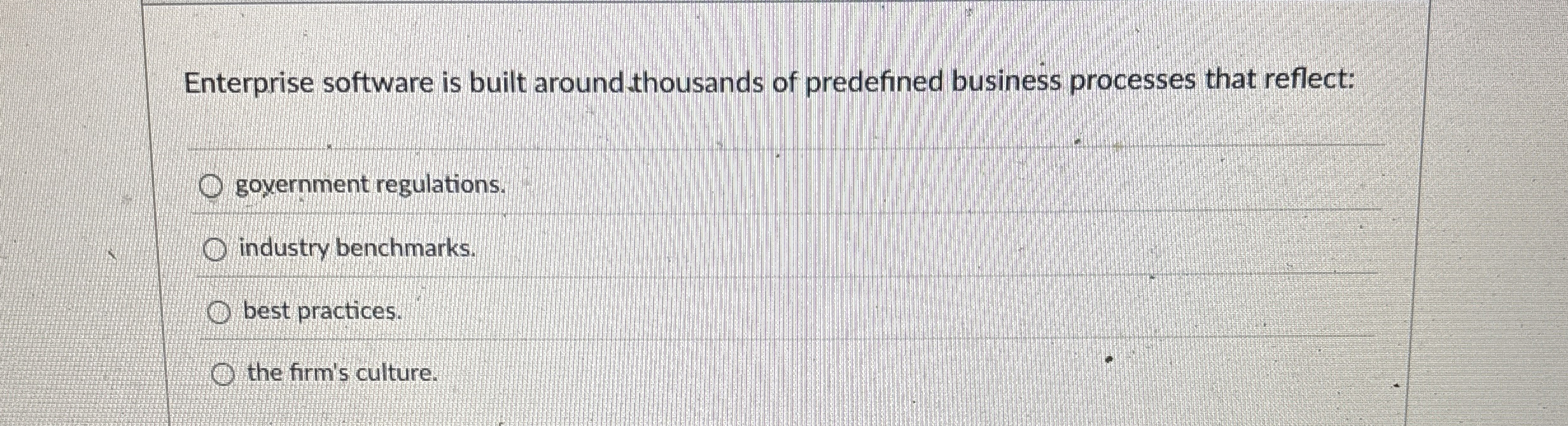  Enterprise software is built around thousands of predefined business processes that