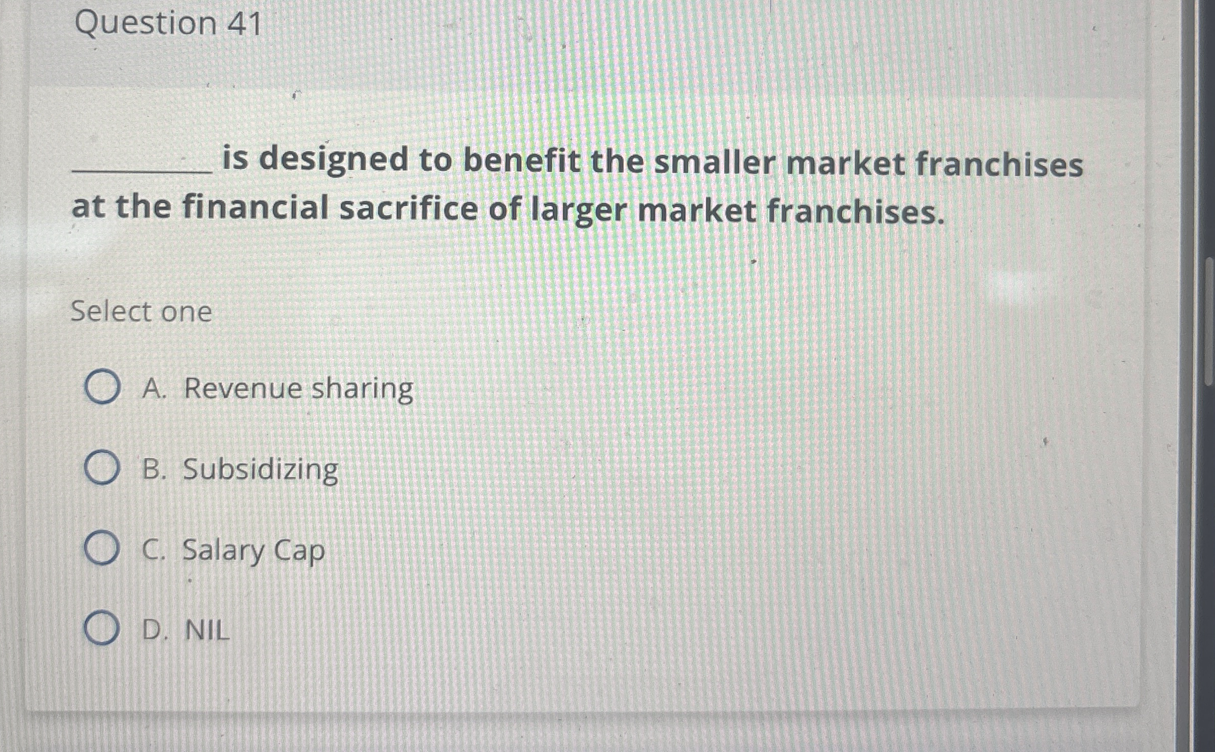  Question 41 q, is designed to benefit the smaller market franchises