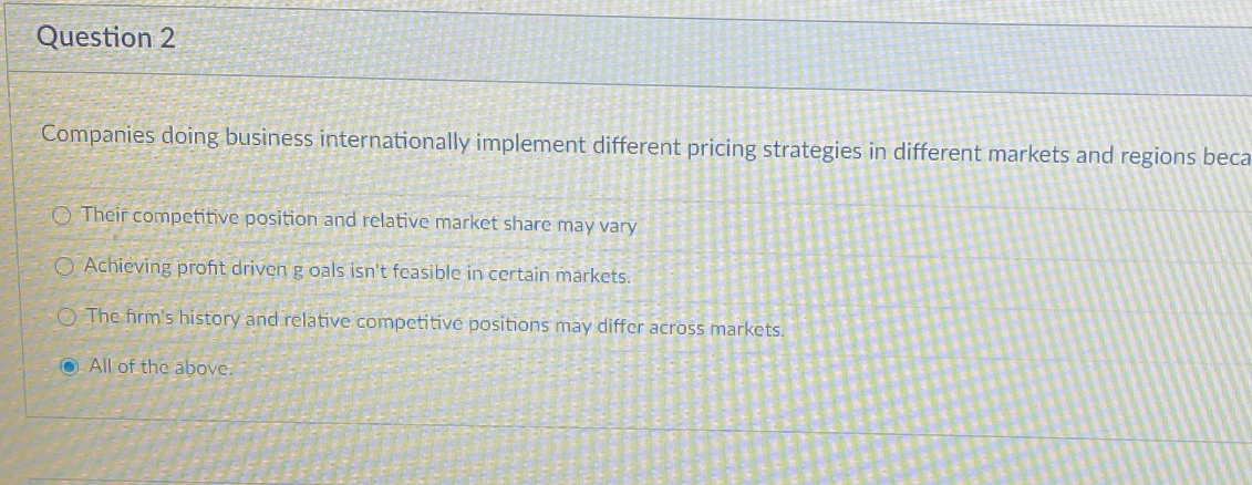  Question 2 Companies doing business internationally implement different pricing strategies in