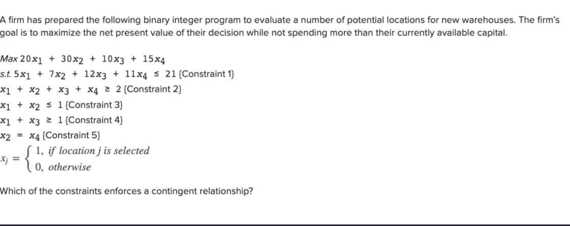  A firm has prepared the following binary integer program to evaluate