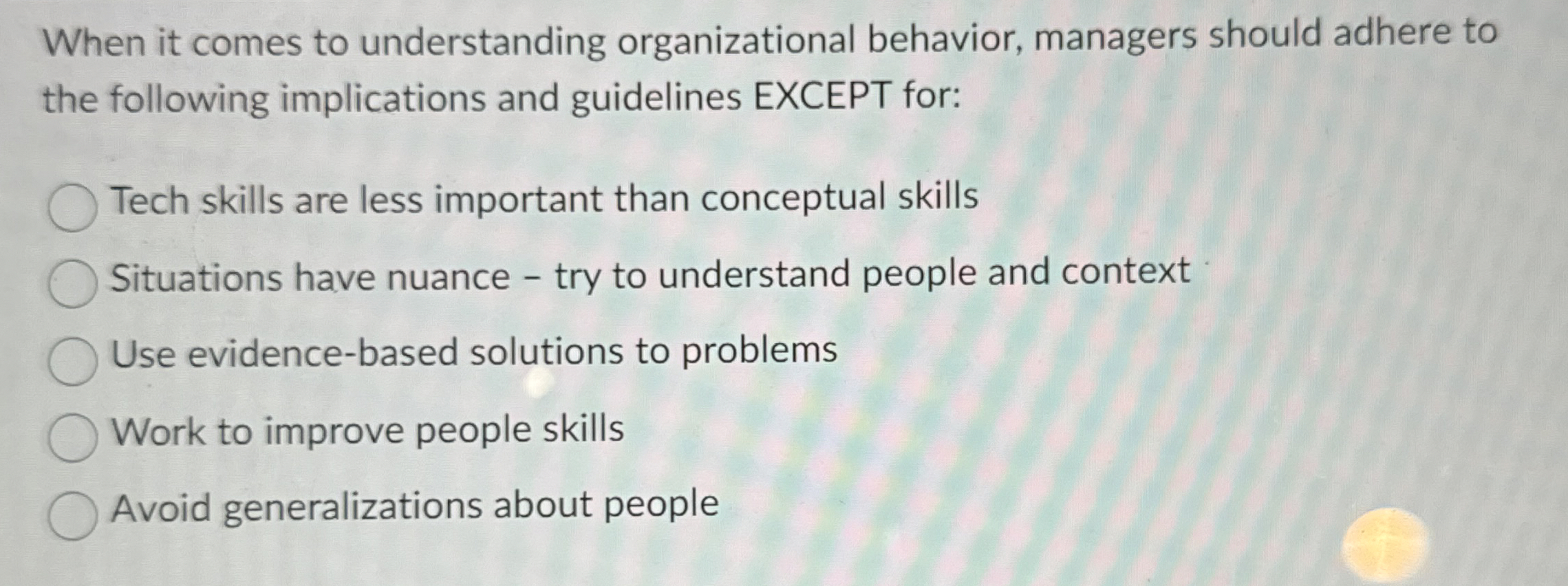  When it comes to understanding organizational behavior, managers should adhere to