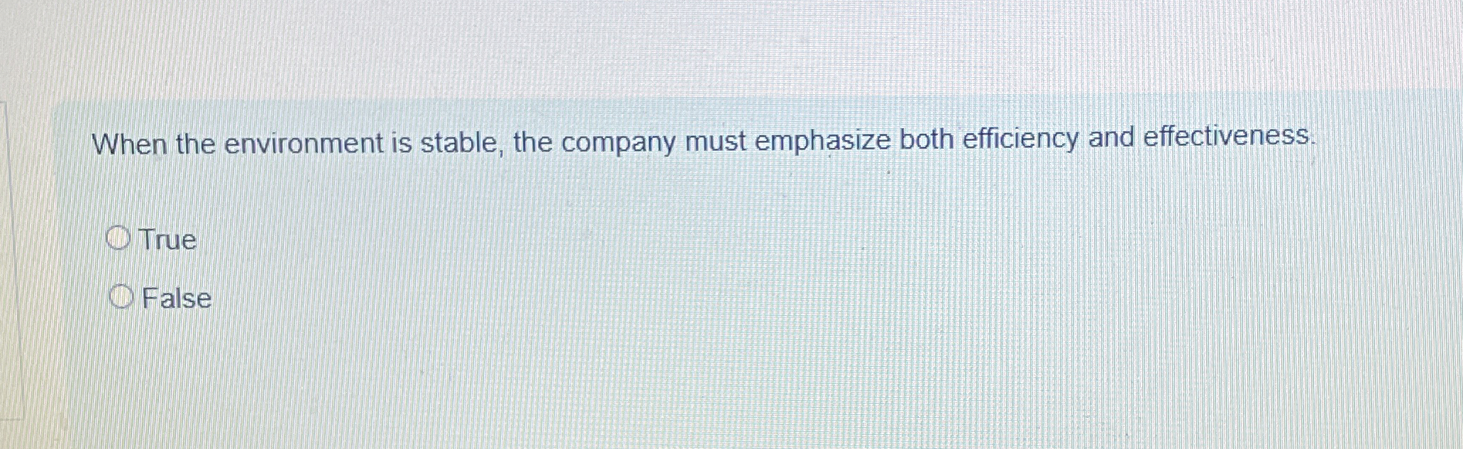  When the environment is stable, the company must emphasize both efficiency