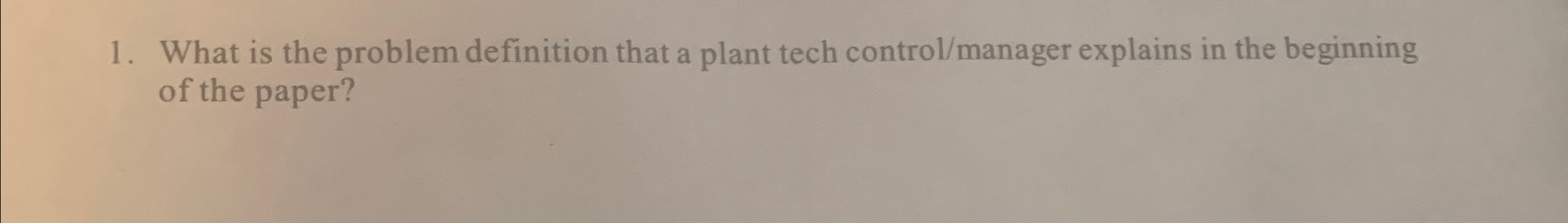  What is the problem definition that a plant tech control/manager explains