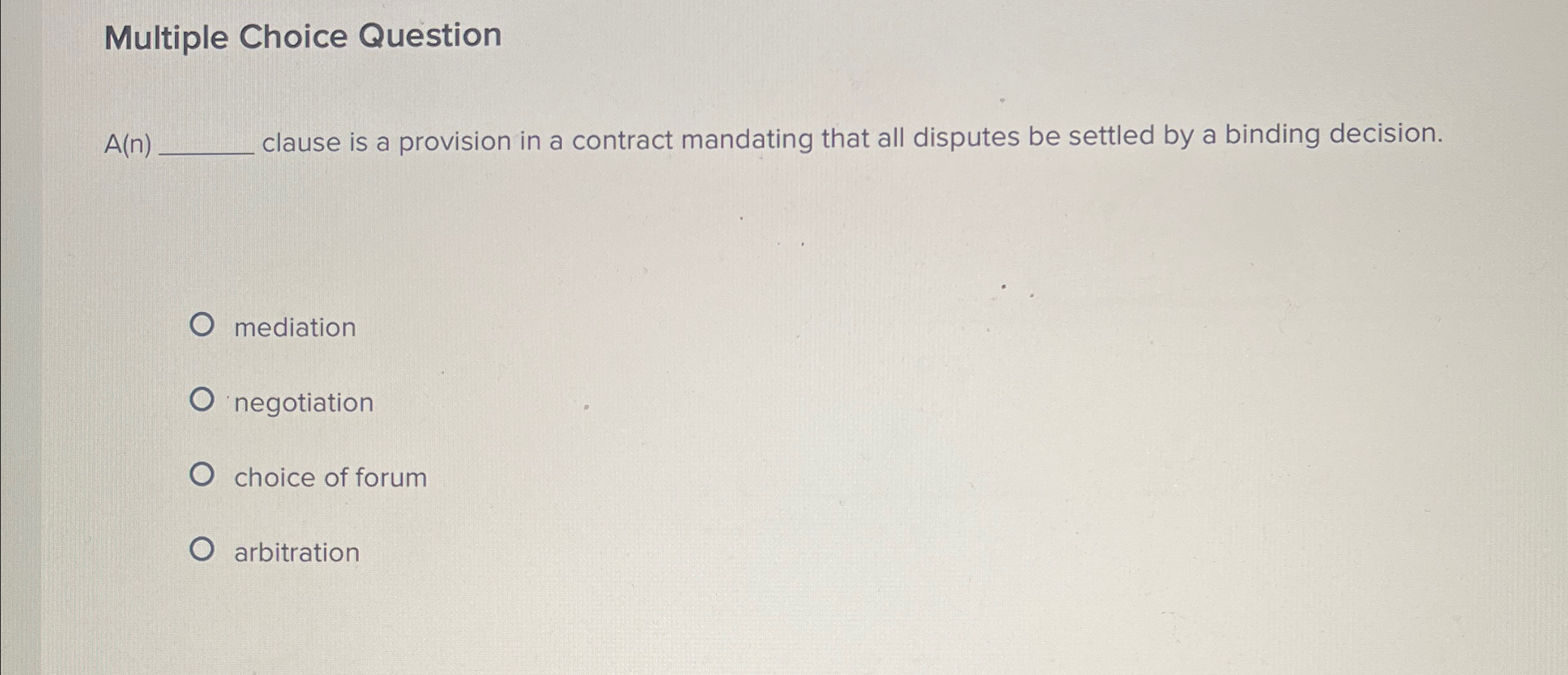  Multiple Choice Question A(n) clause is a provision in a contract