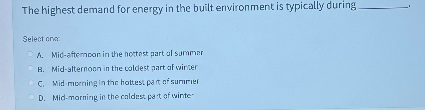  The highest demand for energy in the built environment is typically