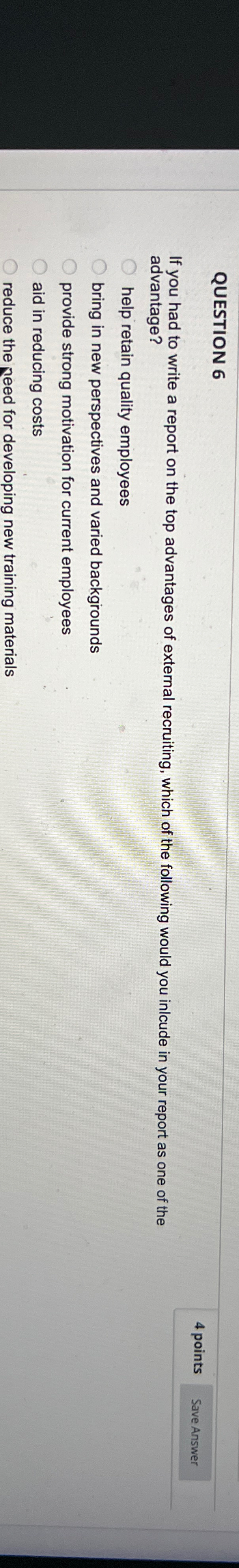  QUESTION 6 If you had to write a report on the