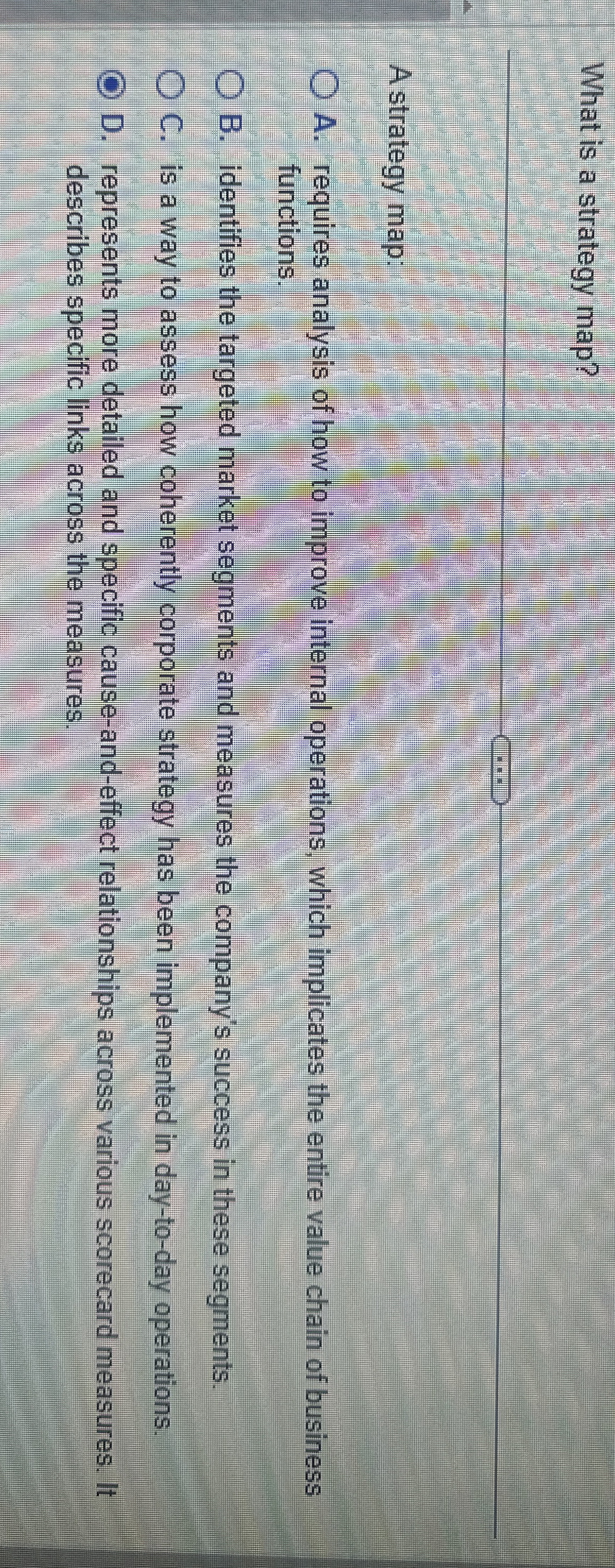  What is a strategy map? Astrategy map: A. requires analysis of