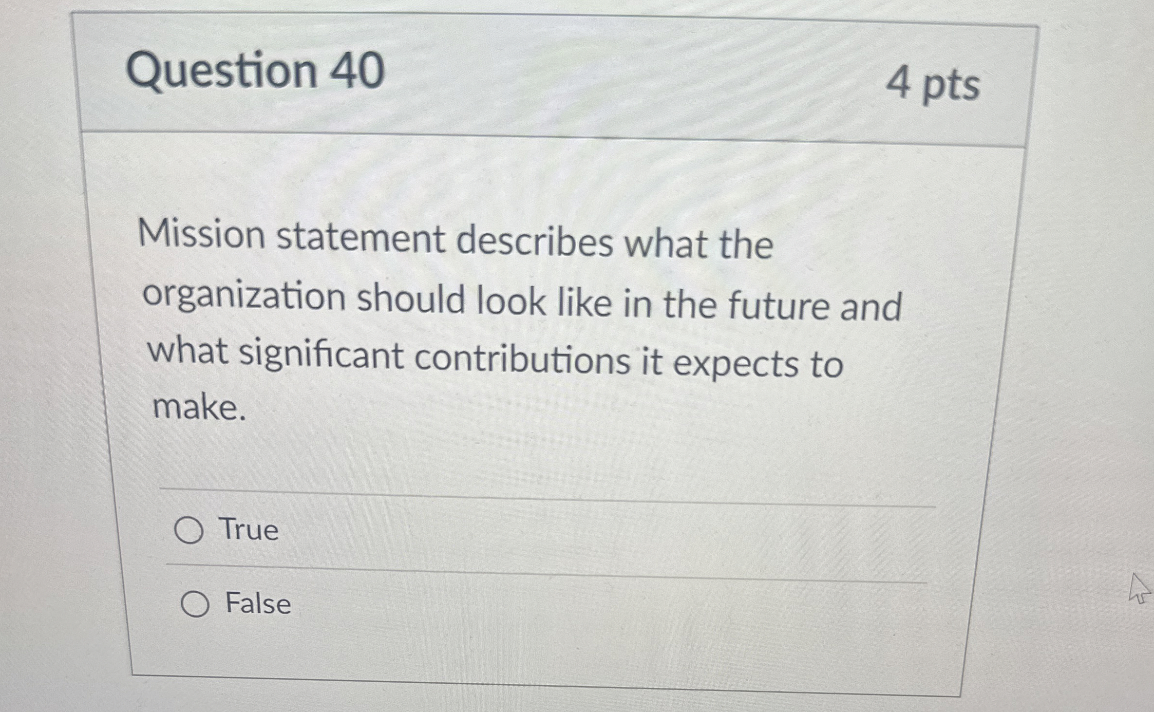  Question 40 Mission statement describes what the organization should look like