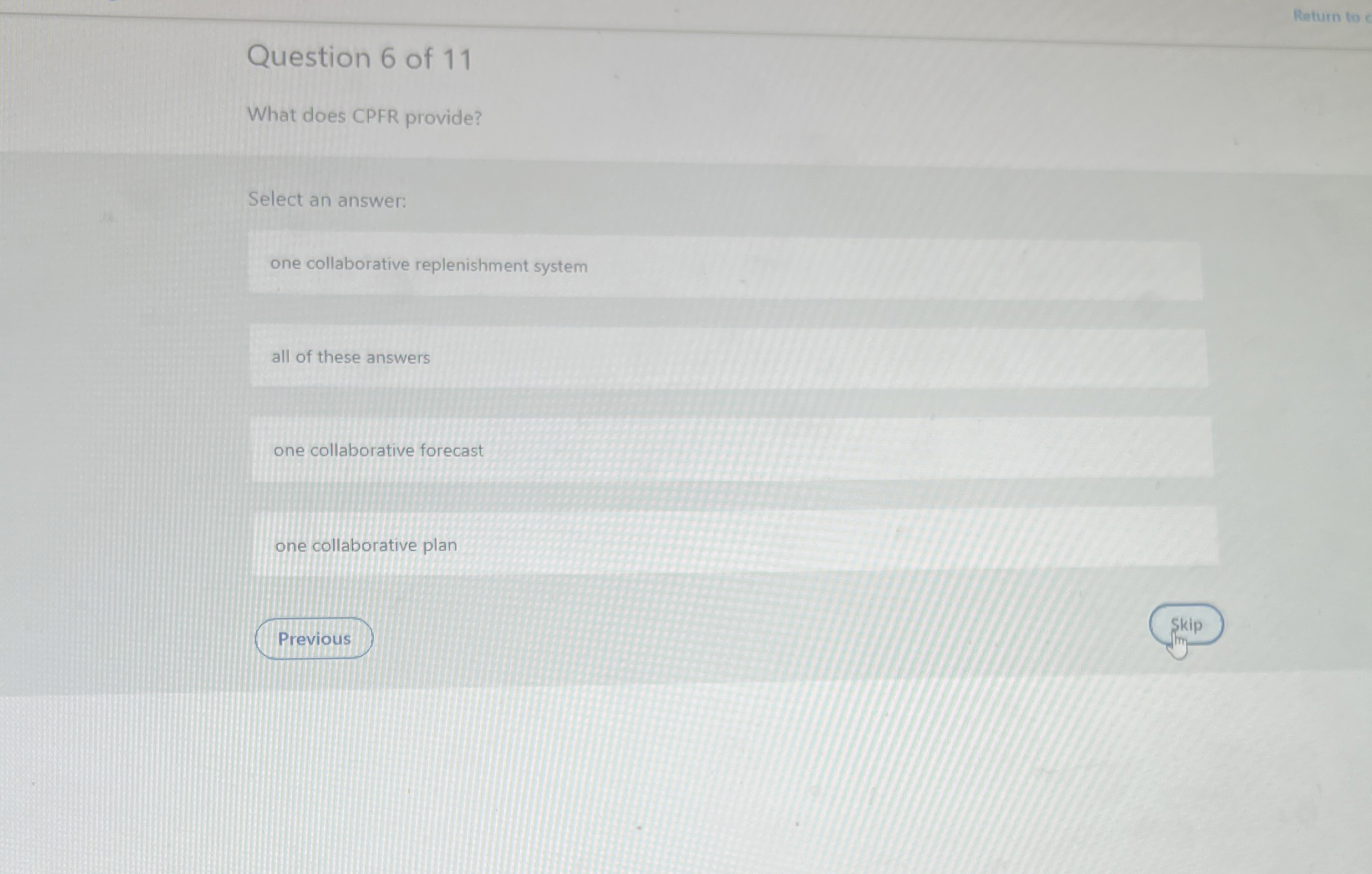  Return to e Question 6 of 11 What does CPFR provide?