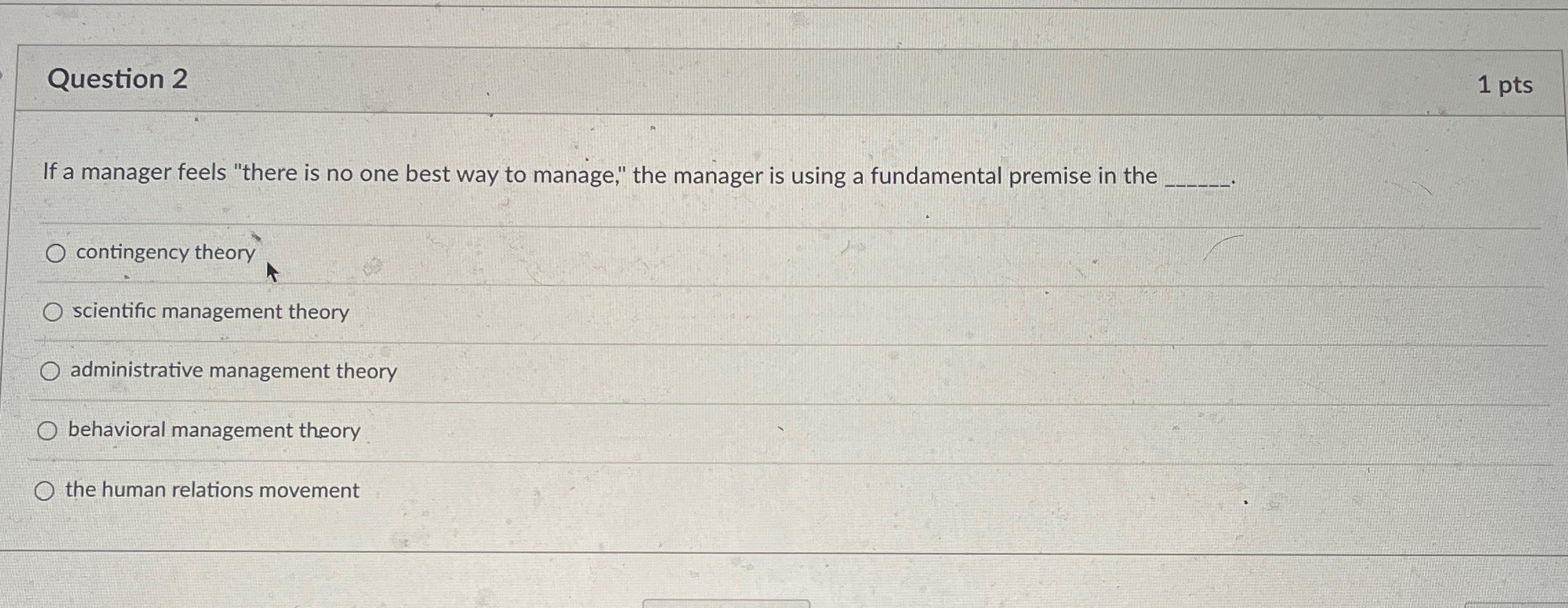 Question 2 1 pts If a manager feels "there is no