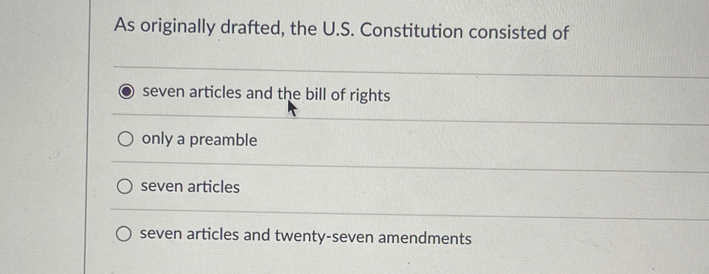  As originally drafted, the U.S. Constitution consisted of seven articles and