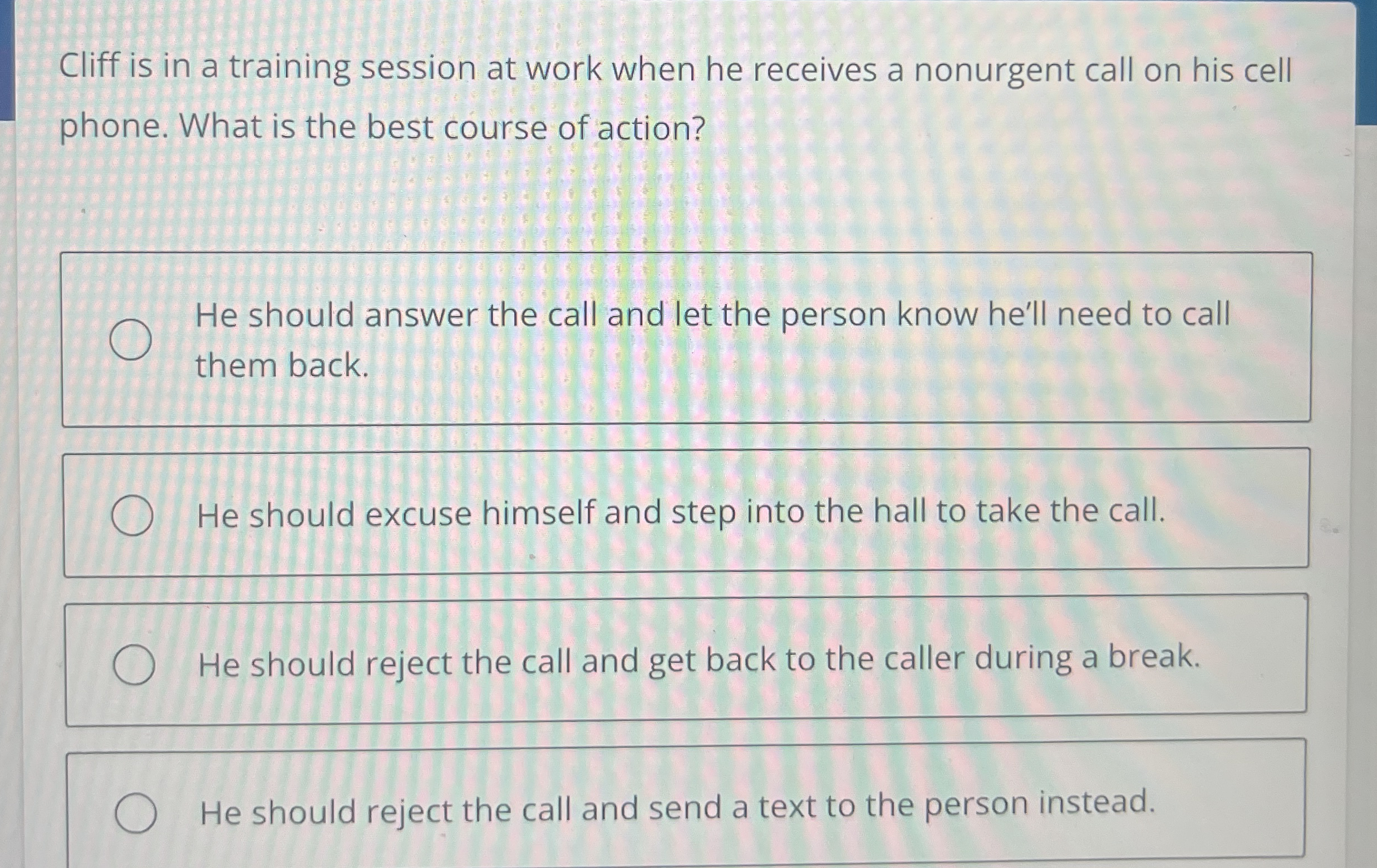  Cliff is in a training session at work when he receives