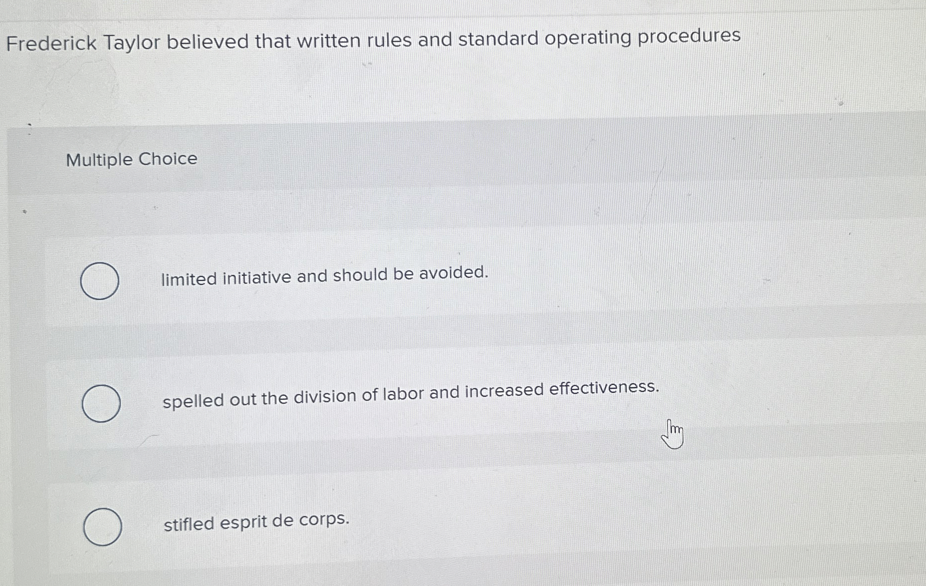 Frederick Taylor believed that written rules and standard operating procedures Multiple