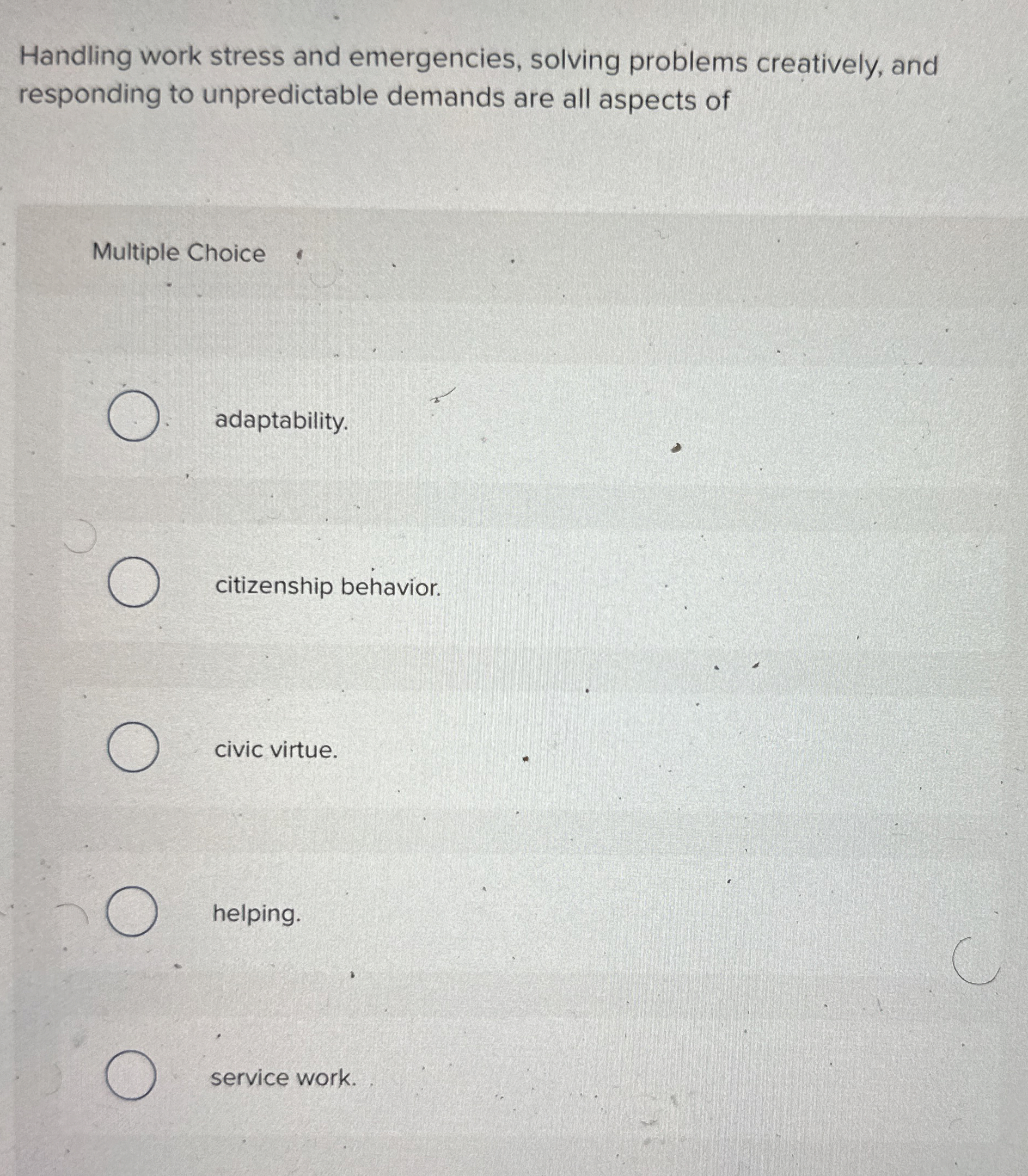  Handling work stress and emergencies, solving problems creatively, and responding to