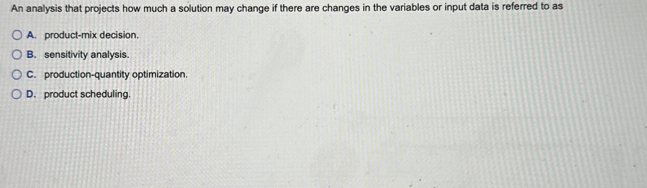  An analysis that projects how much a solution may change if