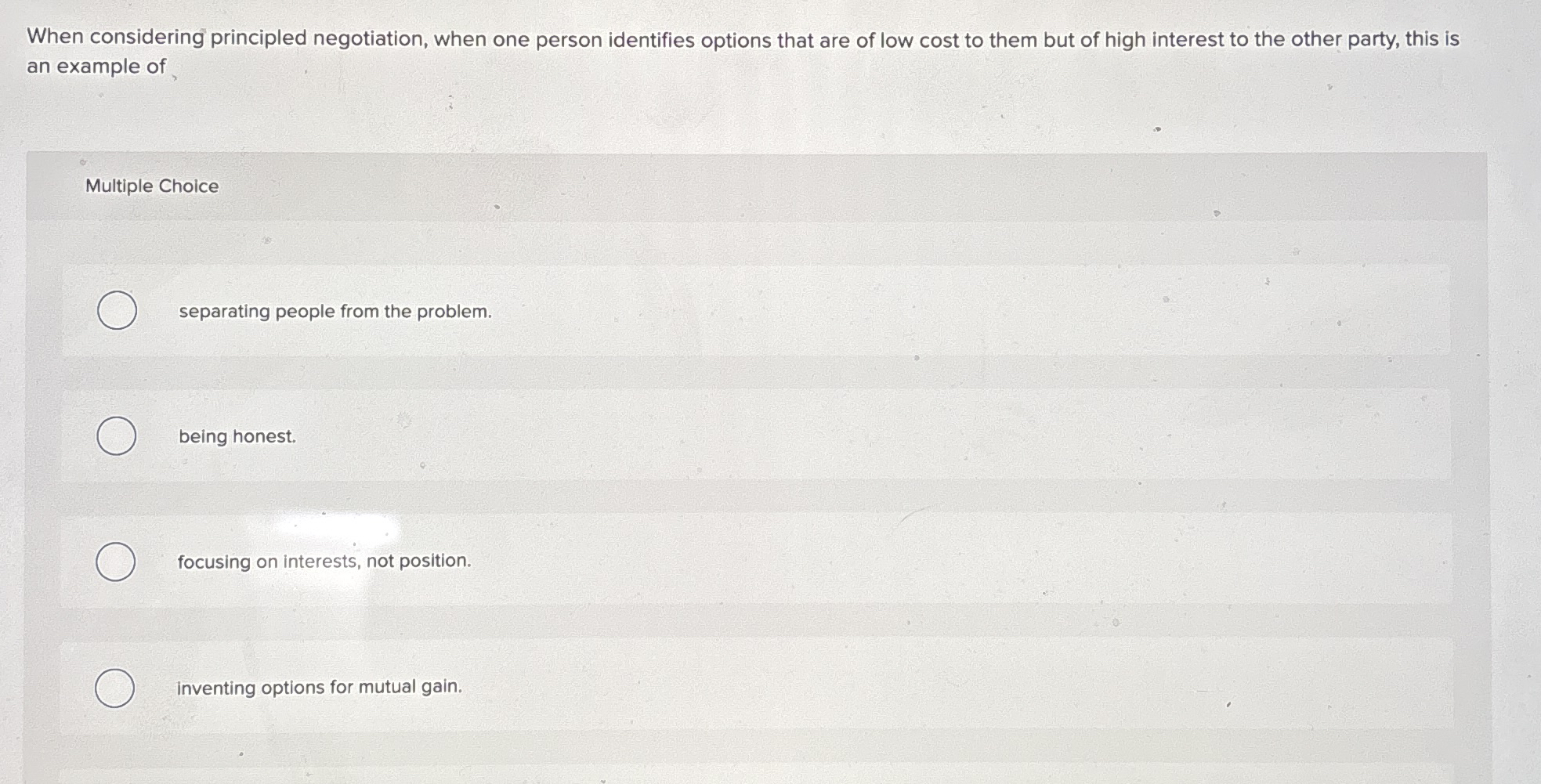  When considering principled negotiation, when one person identifies options that are