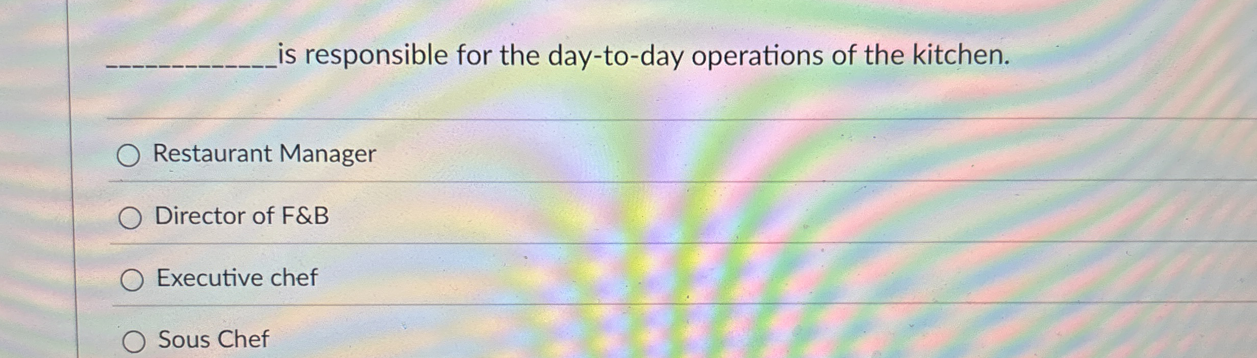  is responsible for the day-to-day operations of the kitchen. Restaurant Manager