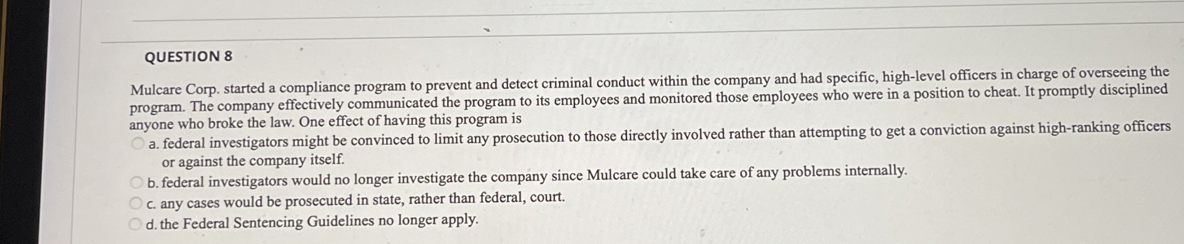  QUESTION 8 Mulcare Corp. started a compliance program to prevent and