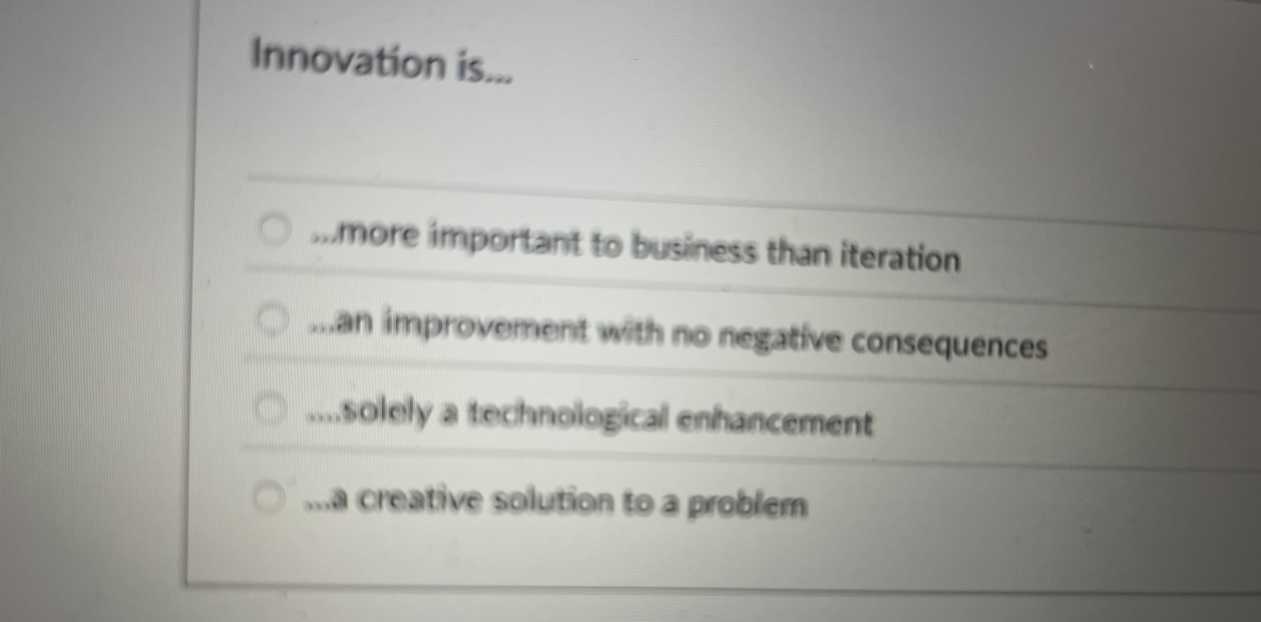  Innovation is... ...more important to business than iteration wan improvement with
