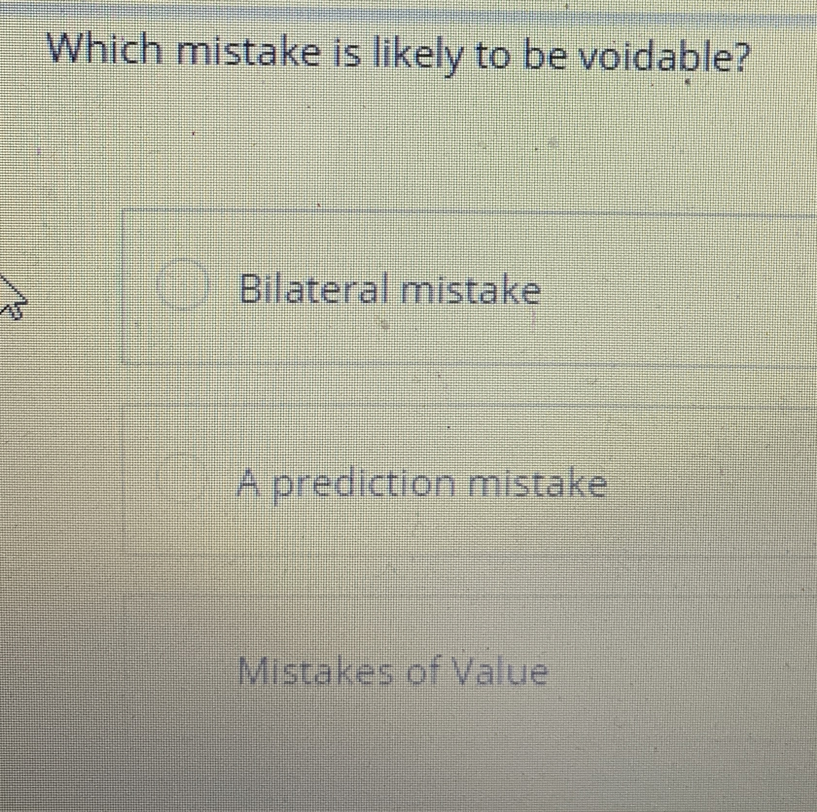  Which mistake is likely to be voidable? Bilateral mistake A prediction