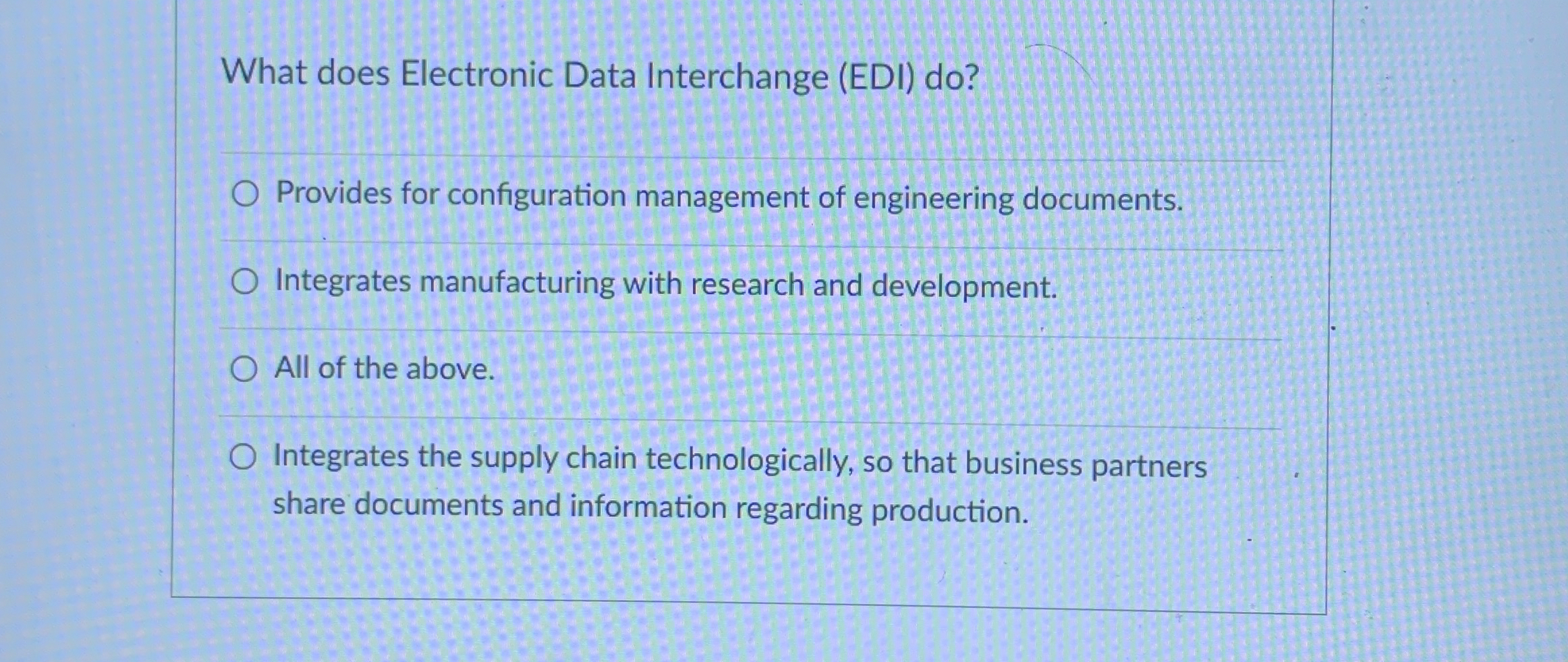  What does Electronic Data Interchange (EDI) do? Provides for configuration management
