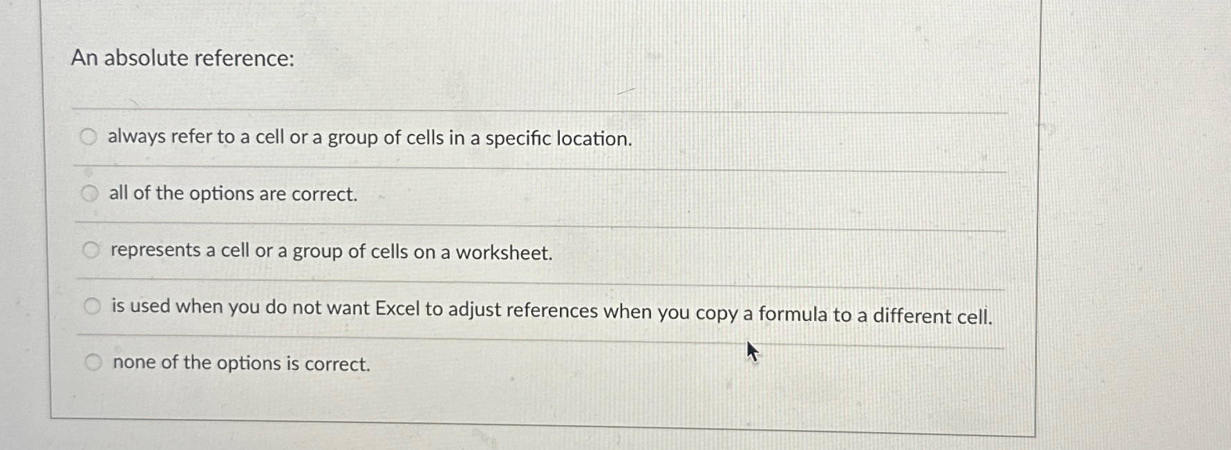  An absolute reference: always refer to a cell or a group