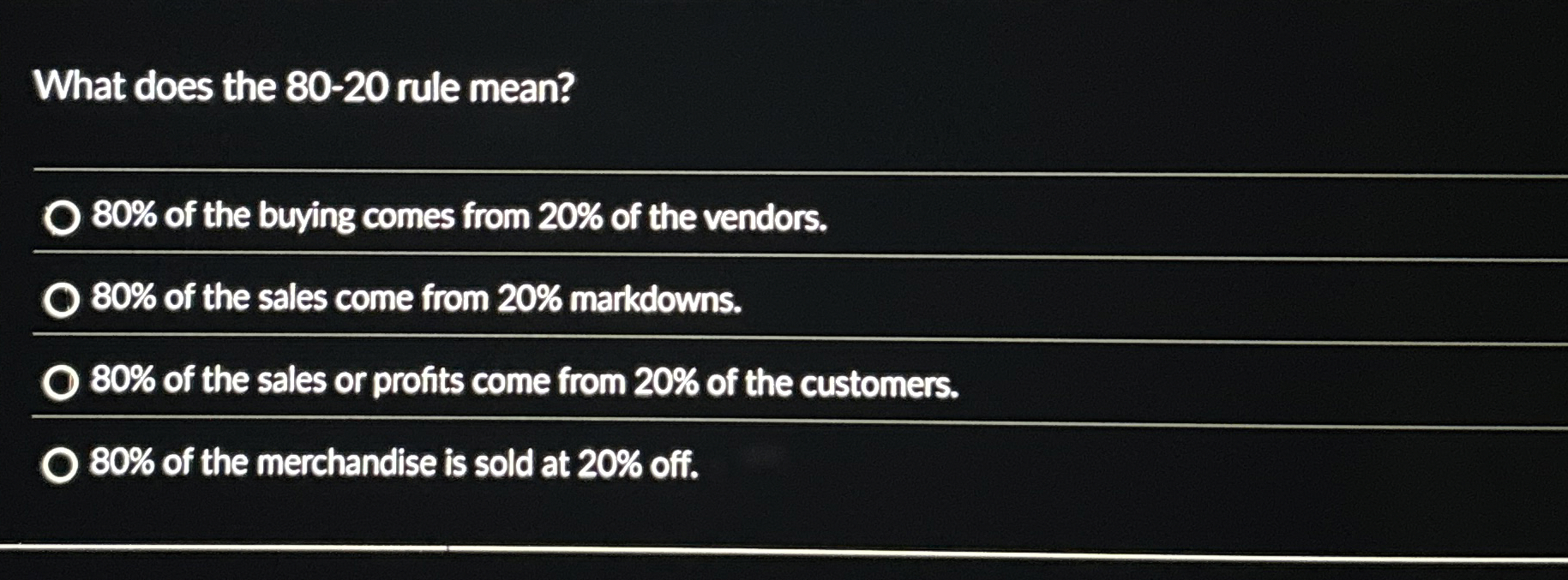  What does the 80-20 rule mean? 80% of the buying comes